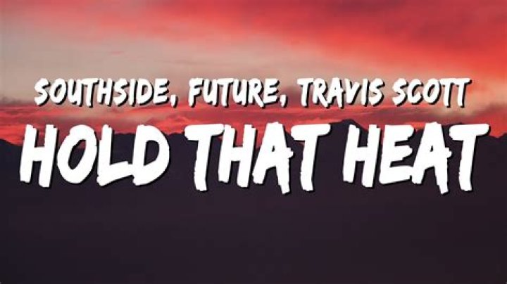 Hold That Heat by Southside & Travis Scott & Future from USA