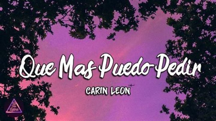 Lyrics & Translations of Que Mas Puedo Pedir by Carin Leon