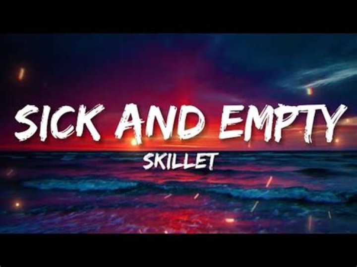 Lyrics & Translations of Sick And Empty by Skillet
