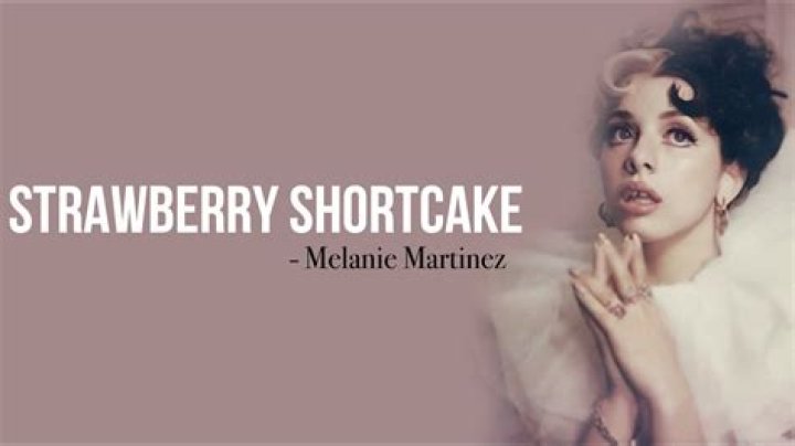 Lyrics & Translations of Strawberry Shortcake by Melanie Martinez