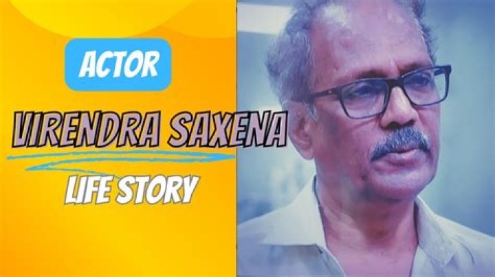 Virendra Saxena – Biography, Facts & Life Story